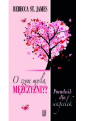 O czym myślą mężczyźni - Rebeca St. James - książka  wyd. 2013