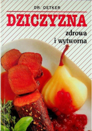 Dziczyzna zdrowa i wytworna - Dr. Oetker - książka  wyd. 1998