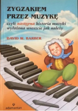 Zygzakiem przez muzykę - David W. Barber - książka  wyd. 2014