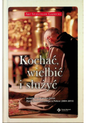 Kochać wielbić i służyć - Stanisław Gądecki - książka  wyd. 2000