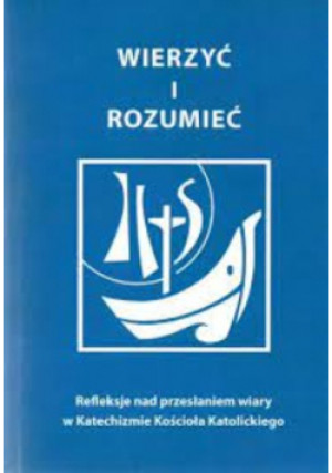 Wierzyć i rozumieć - książka  wyd. 2013