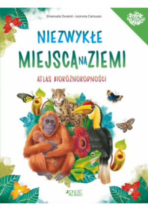Niezwykłe miejsca na Ziemi Atlas bioróżnorodności - Emanuela Durand - książka  wyd. 2023