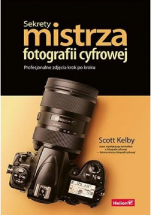 Sekrety mistrza fotografii cyfrowej - Kelby Scott - książka  wyd. 2023
