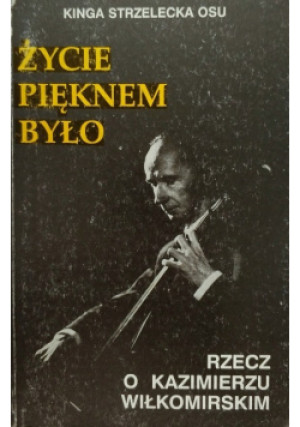 Życie pięknem było - Kinga Strzelecka Osu - książka  wyd. 2000