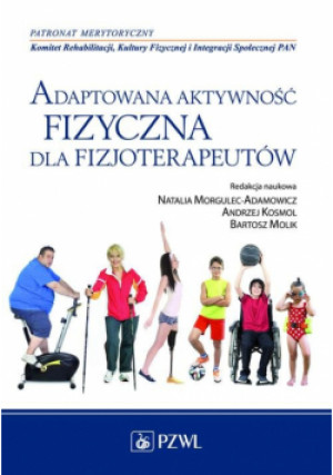 Adaptowana aktywność fizyczna dla fizjoterapeutów - Natalia Morgulec-Adamowicz - książka  wyd. 2014