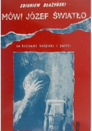 Mówi Józef Światło - Zbigniew Błażyński - książka historyczna wyd. 1986