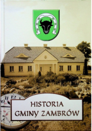 Historia Gminy Zambrów - Praca Zbiorowa - książka historyczna wyd. 2012