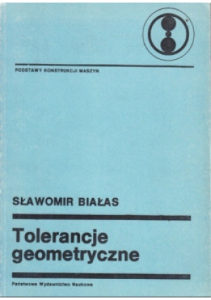 Tolerancje geometryczne - Sławomir Białas - książka  wyd. 1986