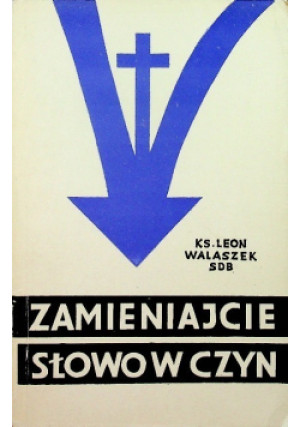 Zamieniajcie słowo w czyn - Leon Walaszek - książka  wyd. 1978