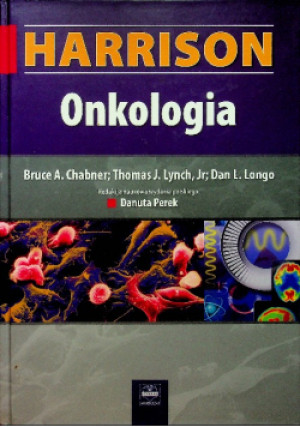 Harrison Onkologia - Bruce A. Chabner, Thomas J. Lynch, Dan L. Longo - książka  wyd. 2009
