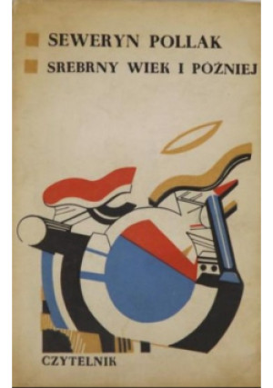 Srebrny wiek i później - Seweryn Pollak - książka  wyd. 1971