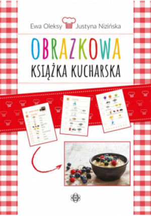 Obrazkowa książka kucharska - Oleksy Ewa, Nizińska Justyna - książka  wyd. 2020