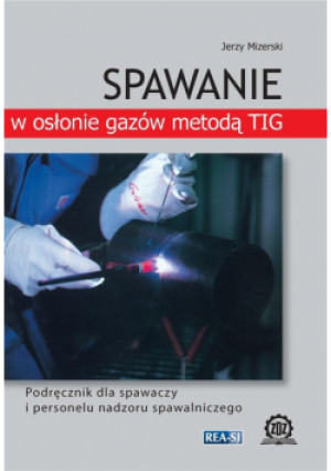 Spawanie w osłonie gazów metodą TIG - książka  wyd. 2022
