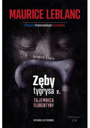 Zęby tygrysa T.2 Tajemnica Florentyny - Maurice Leblanc, Leblanc Maurice - książka  wyd. 2021