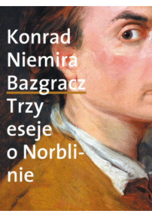 Bazgracz Trzy eseje o Norblinie - Konrad Niemira - książka  wyd. 2022