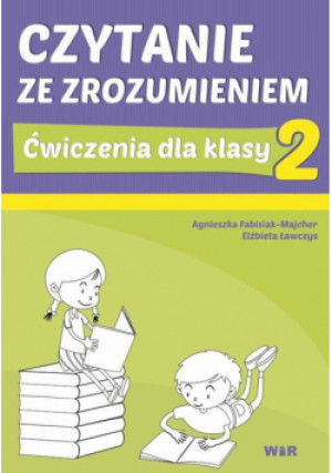Czytanie ze zrozumieniem. Ćwiczenia dla klasy 2 - Agnieszka Fabisiak-Majcher, Elżbieta Ławczys - książka  wyd. 2018