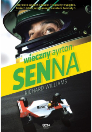 Wieczny Ayrton Senna - Richard Williams - książka  wyd. 2022