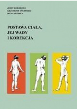 Postawa ciała jej wady i korekcja - Kołodziej Jerzy, Kołodziej Krzysztof, Momola Irena - książka  wyd. 2009
