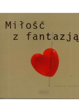 Miłość z fantazją - Andrea Ketterer, Alexandra Berger - książka  wyd. 2004