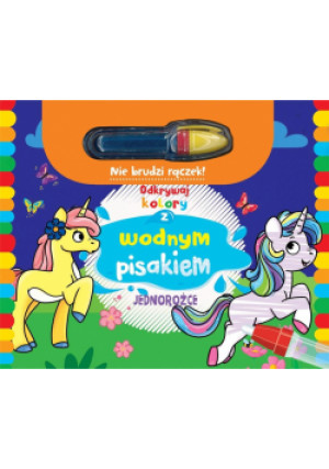 Odkrywaj kolory z wodnym pisakiem Jednorożce - książka  wyd. 2023