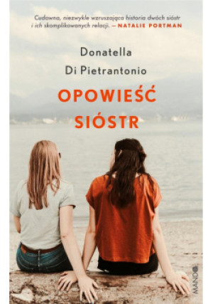Opowieść sióstr - Rodziewicz-Dokt Lucyna, Di Pietrantonio Donatella - książka  wyd. 2023