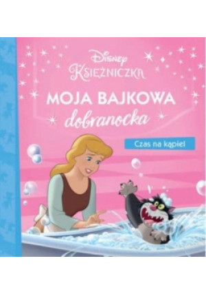 Moja bajkowa dobranocka. Czas na kąpiel - Zbiorowa Praca - książka  wyd. 2021