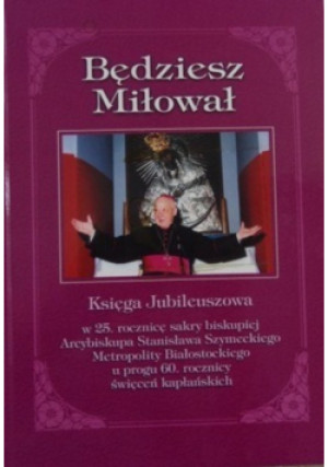 Będziesz miłował - Adam Skreczko(red.) - książka  wyd. 2006