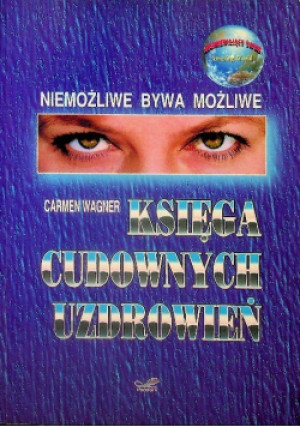 Księga Cudownych Uzdrowień - Carmen Wagner - książka  wyd. 1992