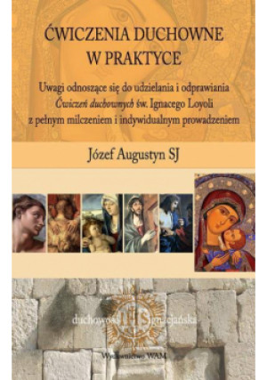 Ćwiczenia duchowne w praktyce - Augustyn SJ Józef - książka  wyd. 2013
