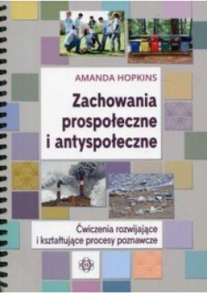 Zachowania prospołeczne i antyspołeczne - Hopkins Amanda - książka  wyd. 2018