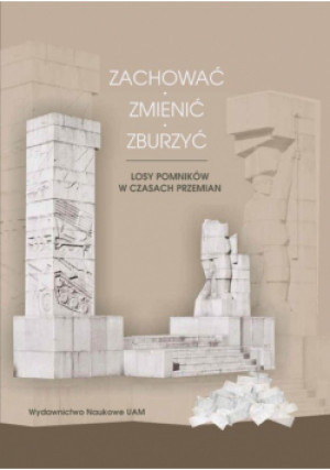 Zachować, zmienić, zburzyć - książka  wyd. 2022