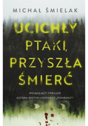 Ucichły ptaki przyszła śmierć - Michał Śmielak - książka  wyd. 2023