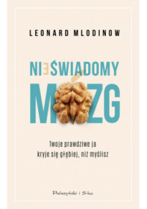 Nieświadomy mózg - Leonard Mlodinow - książka  wyd. 2022
