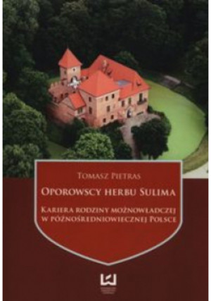 Oporowscy herbu Sulima - Tomasz Pietraś - książka historyczna wyd. 2014