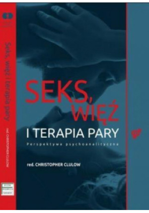 Seks, więź i terapia pary - Clulow (red.) Christopher - książka  wyd. 2016