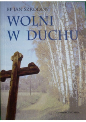 Wolni w duchu - Jan Szkodoń - książka  wyd. 1999