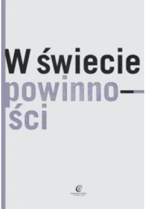 W świecie powinności - Zbiorowa Praca - książka  wyd. 2013