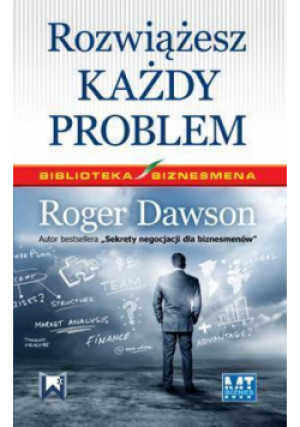 Rozwiążesz każdy problem - Roger Dawson - książka  wyd. 2013