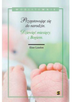 Przygotowując się do narodzin... Modlitewnik - Landon Eline - książka  wyd. 2014