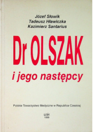 Dr olszak i jego następcy - Józef Słowik - książka historyczna wyd. 1999