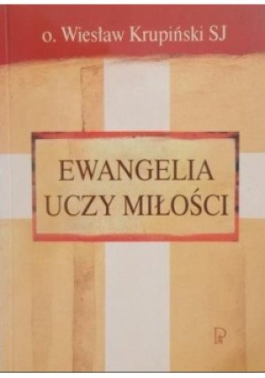 Ewangelia uczy miłości - Wiesław Krupiński - książka  wyd. 2001