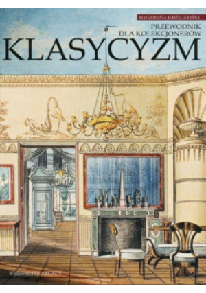 Klasycyzm Przewodnik dla kolekcjonerów - Małgorzata Korżel-Kraśna - książka  wyd. 2014
