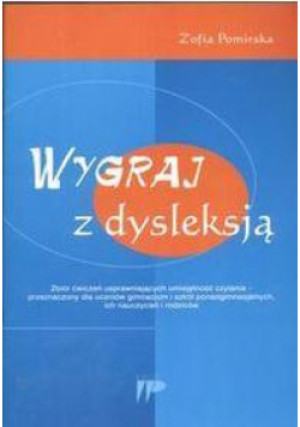 Wygraj z dysleksją. Zbiór ćwiczeń - Zofia Pomirska - książka  wyd. 2011