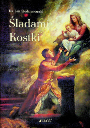 Śladami Kostki - Jan Śledzianowski - książka  wyd. 2004