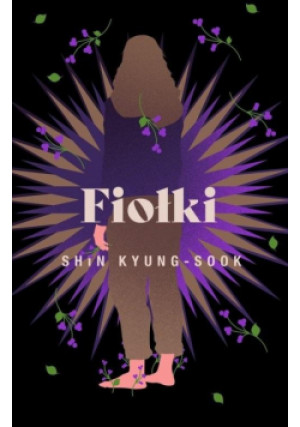 Fiołki - Kyung-sook Shin - książka  wyd. 2023