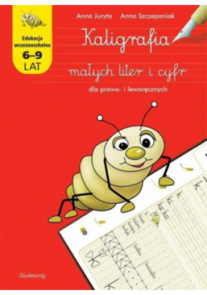 Kaligrafia małych liter i cyfr dla prawo... - Juryta Anna, Szczepaniak Anna - książka  wyd. 2020