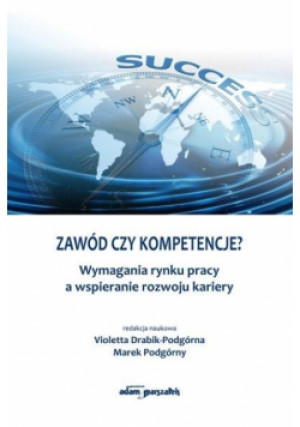 Zawód czy kompetencje? - Drabik-Podgórna Violetta, Podgórny Marek - książka  wyd. 2016