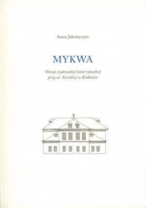 Mykwa. Dzieje żydowskiej łaźni rytualnej... - Jakimyszyn Anna - książka  wyd. 2012
