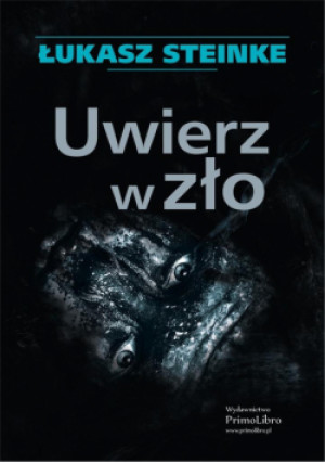 Uwierz w zło - Steinke Łukasz - książka  wyd. 2020
