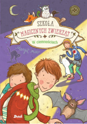 Szkoła magicznych zwierząt.T.3  W ciemnościach - Janiszewska Agata, Auer Margit - książka  wyd. 2023